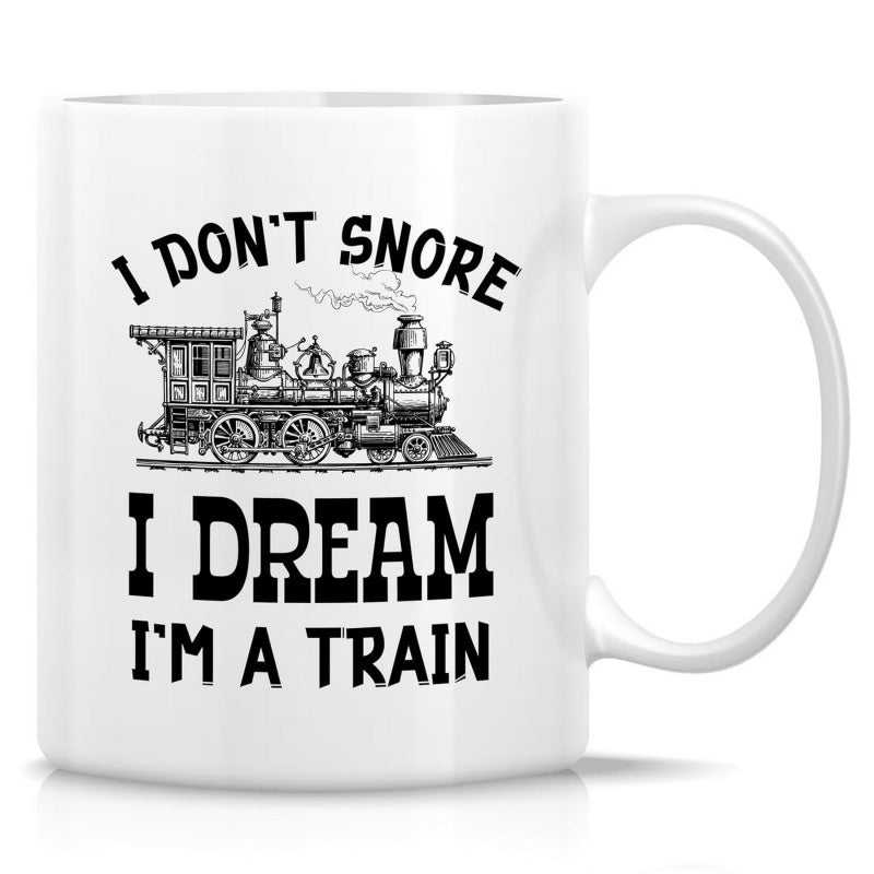 Tailorly White Ceramic 11 oz Mug - I Don't Snore I Dream I'm A Train Detailed Vintage Steam Locomotive Engine Moving On Iron Tracks Train
