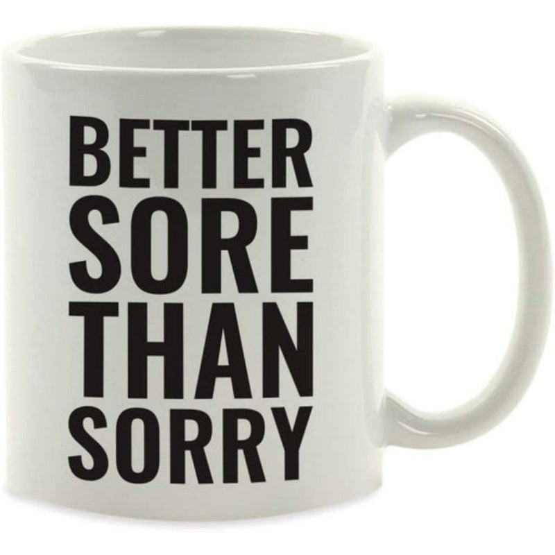 Tailorly White Ceramic 11 oz Mug - Better Sore Than Sorry Bold Minimalist Black Typography Printed On A Clean