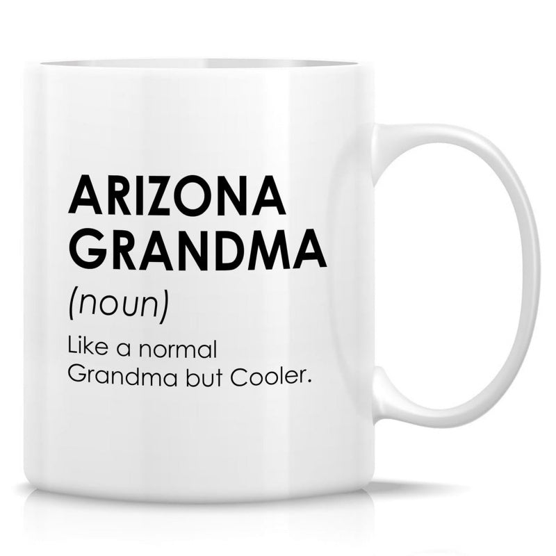 Tailorly White Ceramic 11 oz Mug - Arizona Grandma Like A Normal Grandma But Cooler Minimalist Black Typography Printed On A Smooth Clean Surface Mug