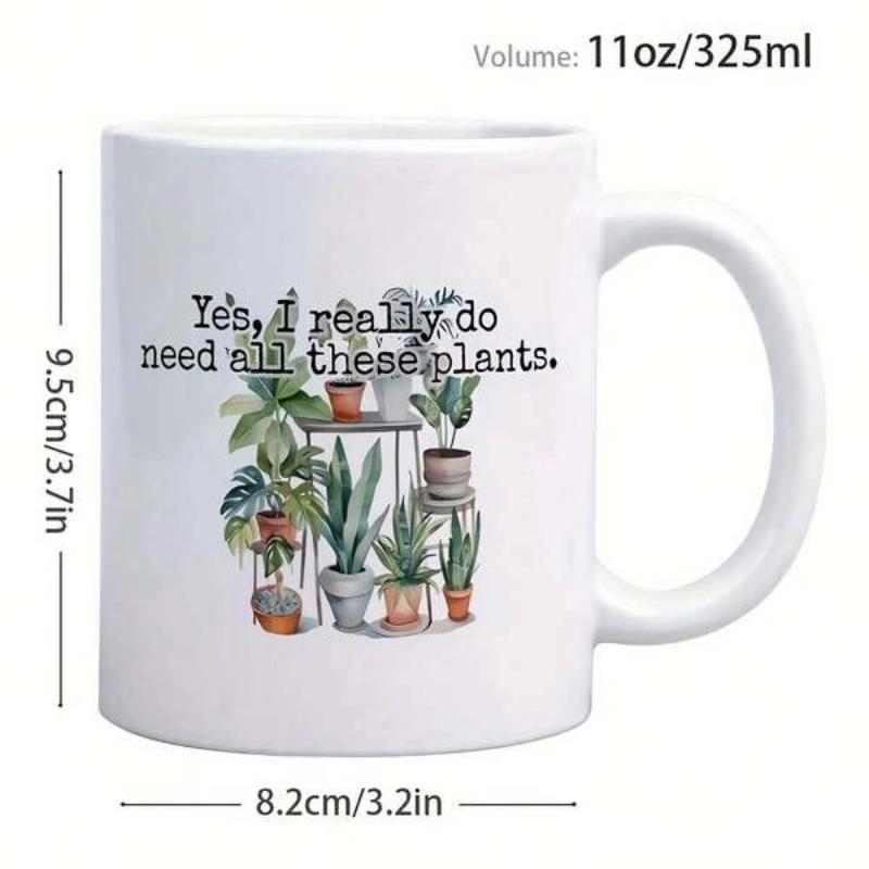 Tailorly White Ceramic 11 oz Mug - Yes I Really Do Need All These Plants Vibrant Green Potted Watercolor Botanical Collection Arranged Upon Shelving Houseplants