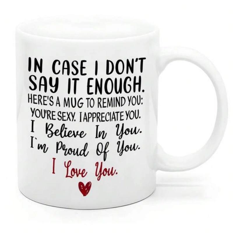 Tailorly White Ceramic 11 oz Mug - In Case I Don't Say It Enough I Appreciate You I Believe In You I Love You Small Vibrant Red Heart Symbol Resting Below Elegant