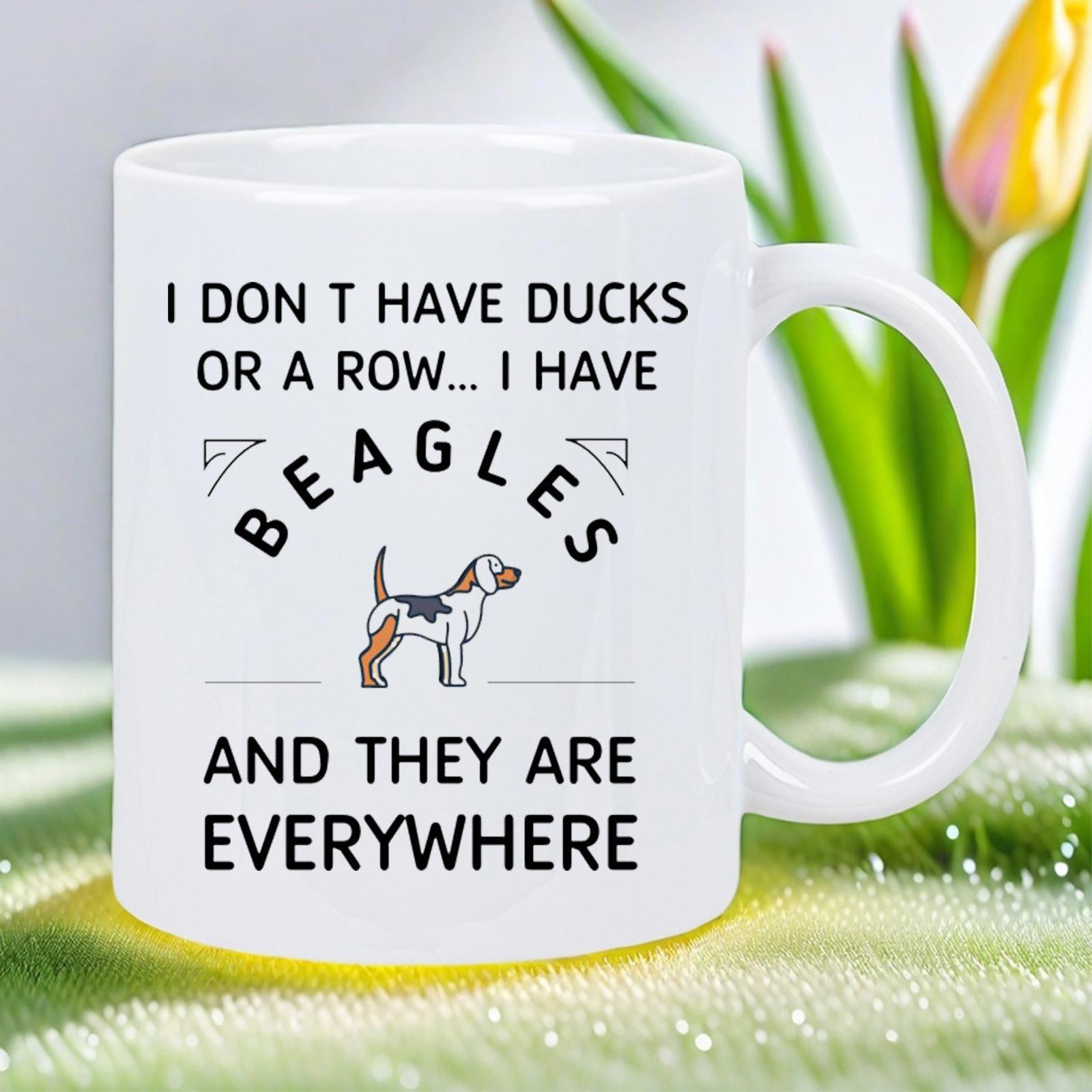 Tailorly White Ceramic 11 oz Mug - I Don't Have Ducks Or A Row I Have Beagles And They Are Everywhere Minimalist Illustration Of A Tri Color Standing Beagle Dog