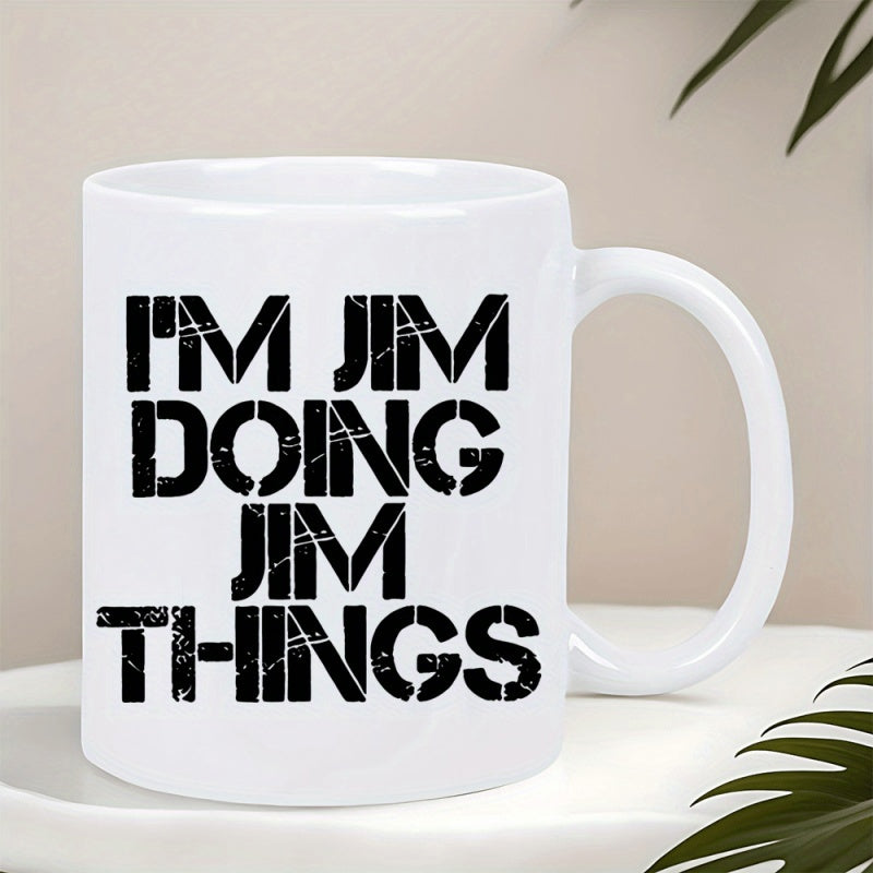 Tailorly White Ceramic 11 oz Mug - Im Jim Doing Jim Things Bold Distressed Black Stencil Style Typography Printed On A Smooth