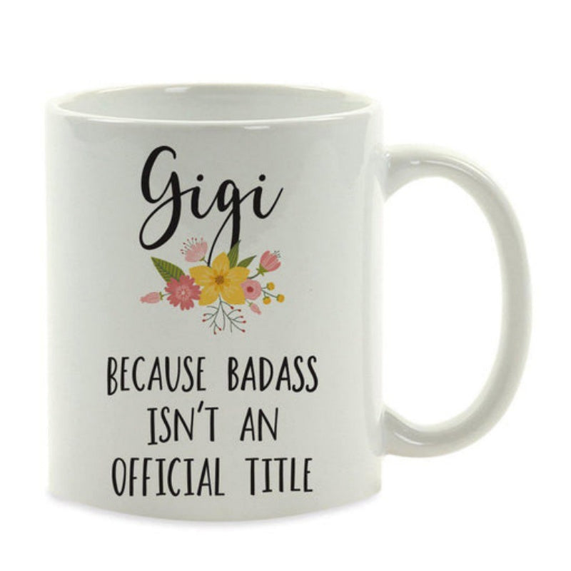 Tailorly White Ceramic 11 oz Mug - Gigi Because Badass Isnt An Official Title Vibrant Watercolor Floral Arrangement With Delicate Petals And Green Leaves Bouquet