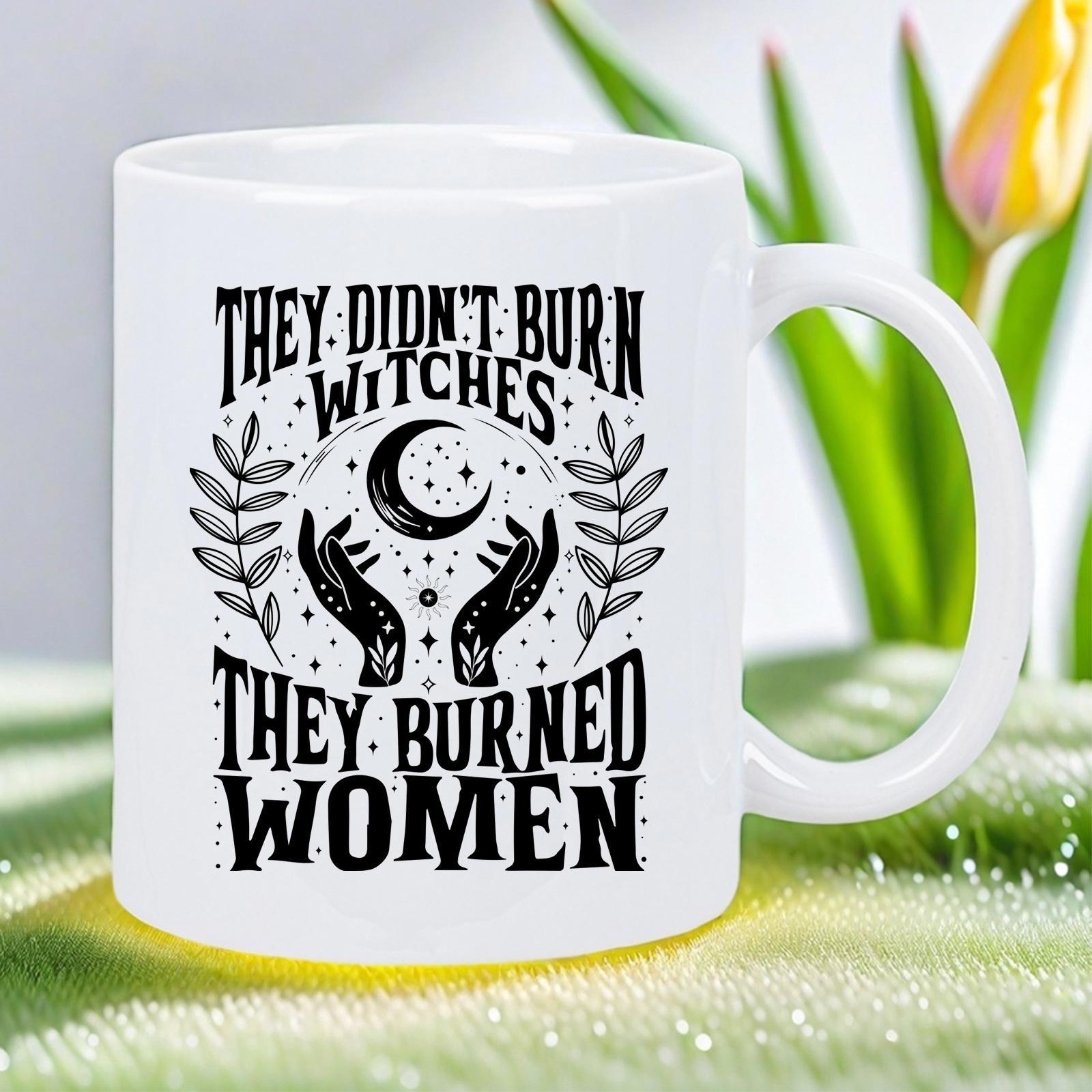 Tailorly White Ceramic 11 oz Mug - They Didnt Burn Witches They Burned Women Mystical Hands Reaching For Crescent Moon Surrounded By Branches Moon