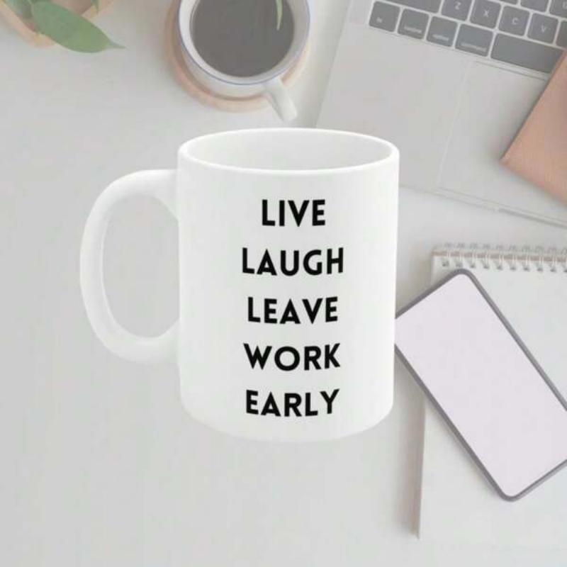 Tailorly White Ceramic 11 oz Mug - Live Laugh Leave Work Early Minimalist Bold Black Text Printed On Pure Mug