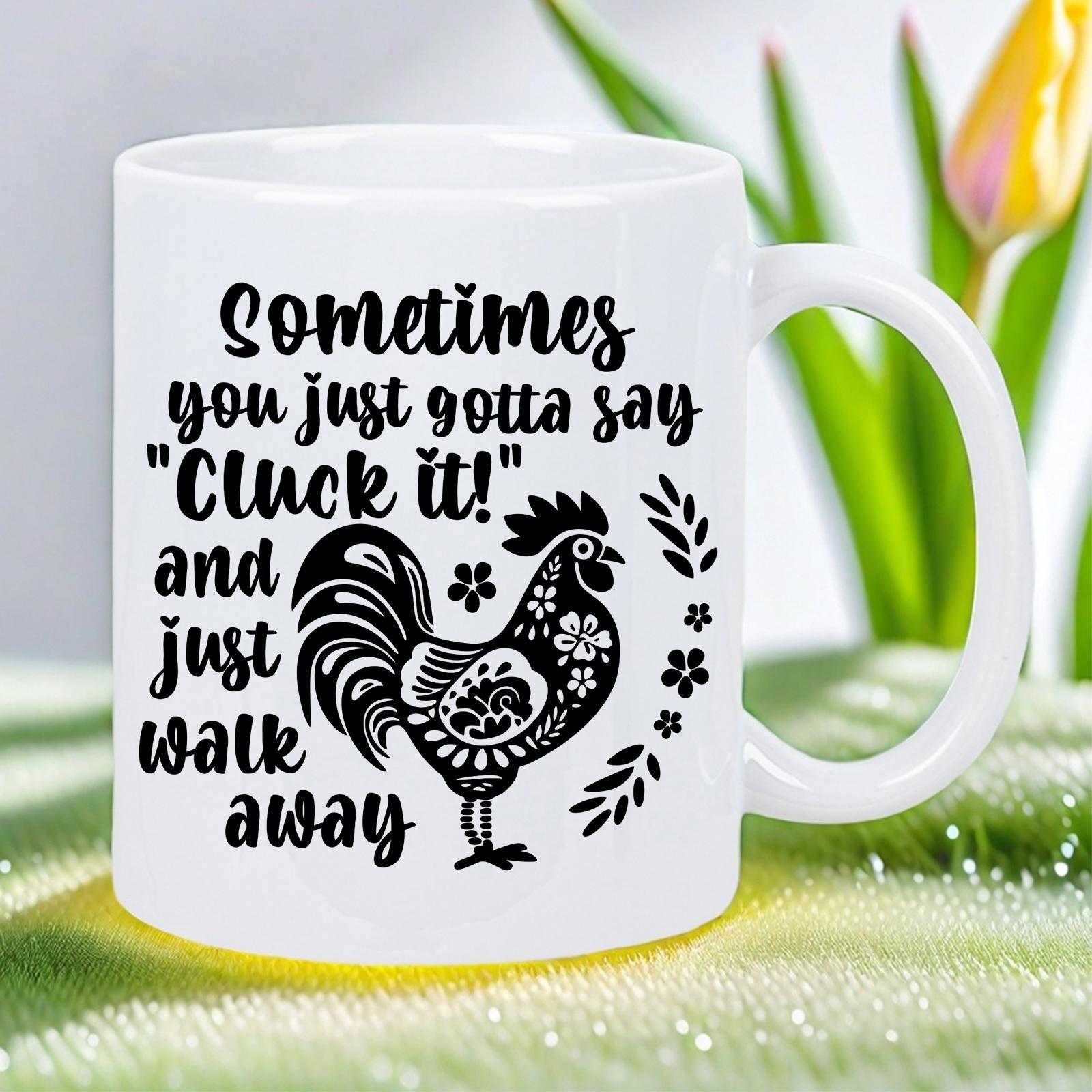 Tailorly White Ceramic 11 oz Mug - Sometimes You Just Gotta Say Cluck It And Just Walk Away Decorative Folk Art Silhouette Featuring Floral Patterns And Leaves