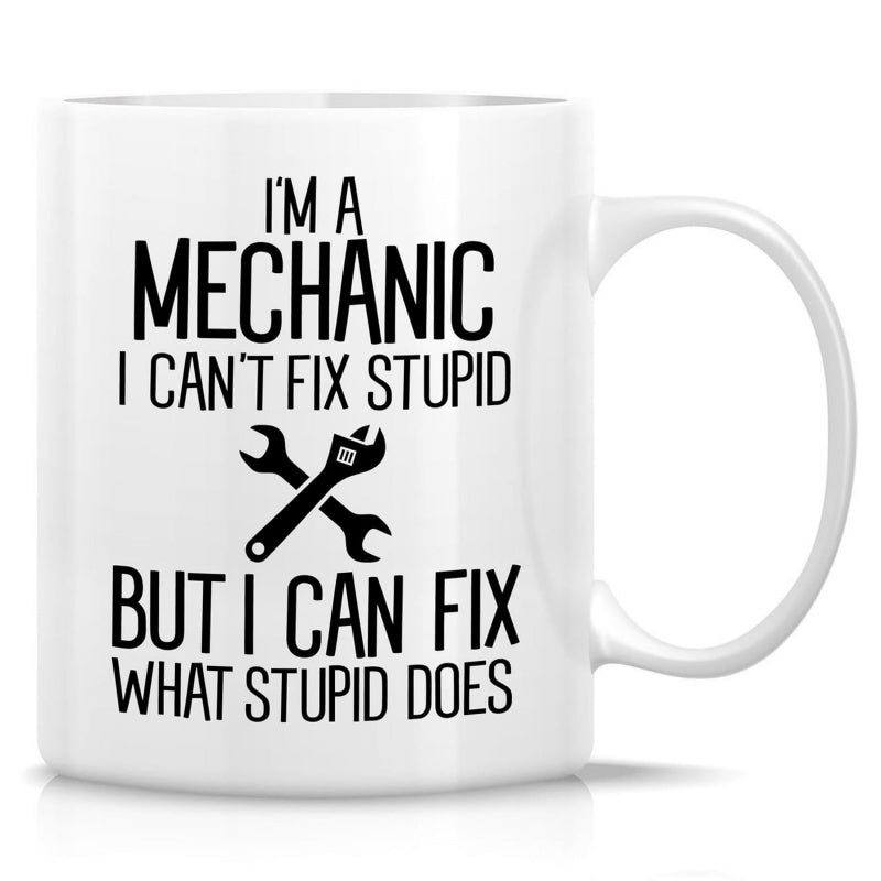 Tailorly White Ceramic 11 oz Mug - Im A Mechanic I Cant Fix Stupid But I Can Fix What Stupid Does Industrial Black Silhouette Of Two Crossed Hand Tools For Repair