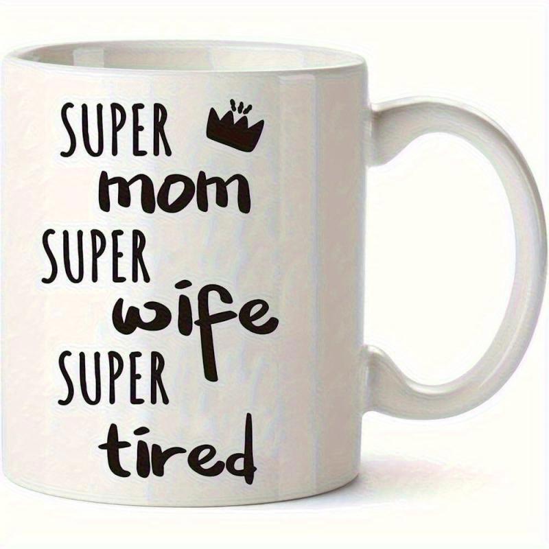 Tailorly White Ceramic 11 oz Mug - Super Mom Super Wife Super Tired Minimalist Black Crown Above Bold Handwritten Script Style Phrases Mug
