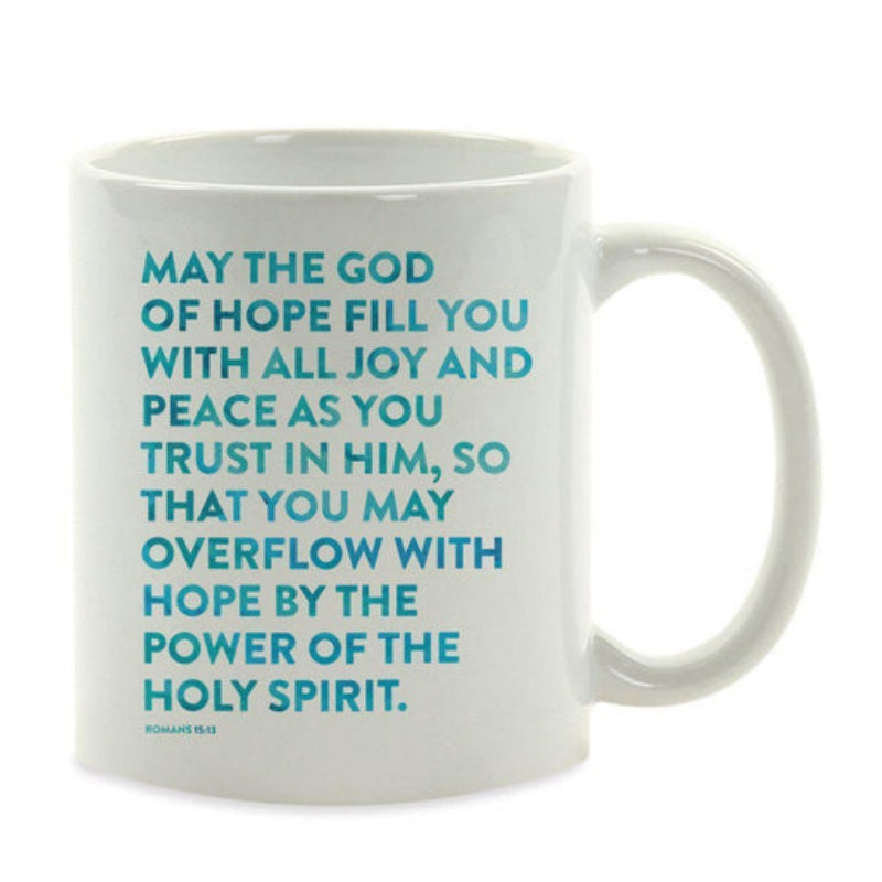 Tailorly White Ceramic 11 oz Mug - May The God Of Hope Fill You With All Joy And Peace As You Trust In Him So That You May Overflow With Hope By The Power Of The