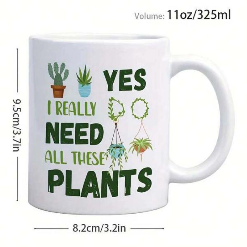 Tailorly White Ceramic 11 oz Mug - Yes I Really Need All These Plants Vibrant Green Potted Cacti And Hanging Succulents In Cute Pots Plant