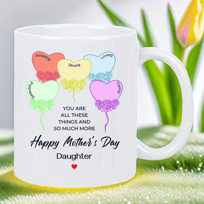 Tailorly White Ceramic 11 oz Mug - Happy Mothers Day Daughter You Are All These Things And So Much More Colorful Heart Shaped Balloons With Delicate Floral Accents