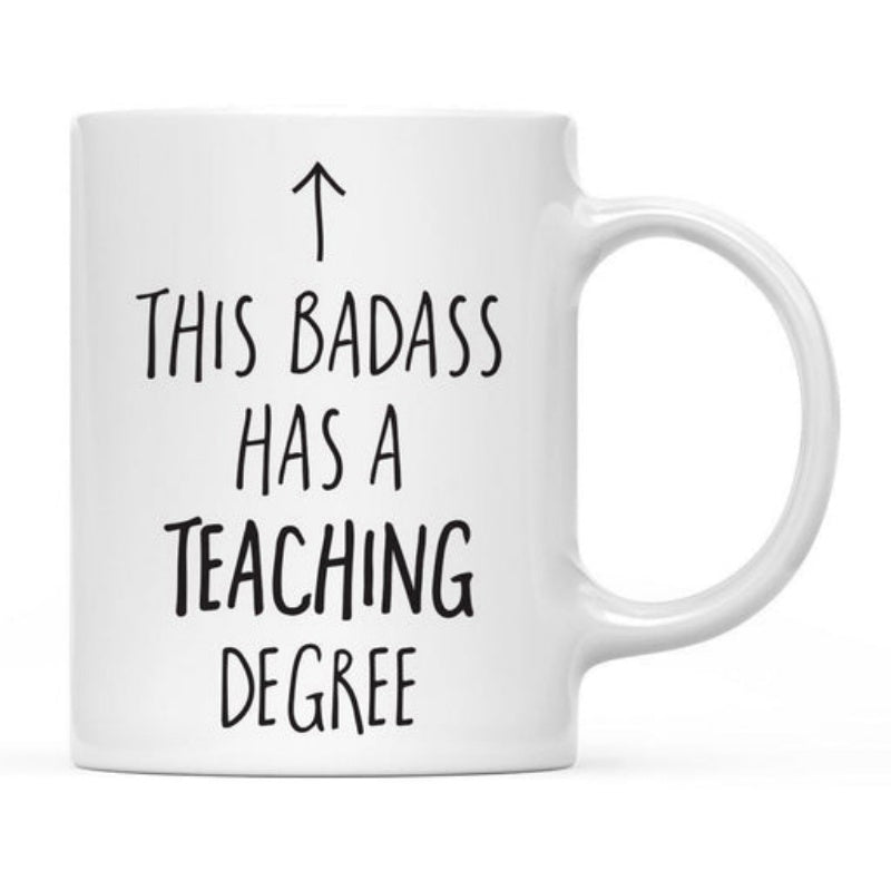 Tailorly White Ceramic 11 oz Mug - This Badass Has A Teaching Degree Simple Black Hand Drawn Arrow Pointing Upwards Toward The User Mug