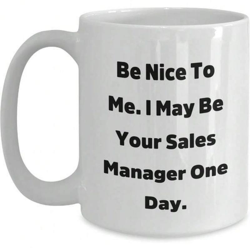 Tailorly White Ceramic 11 oz Mug - Be Nice To Me I May Be Your Sales Manager One Day Minimalist Black Text Printed On Simple