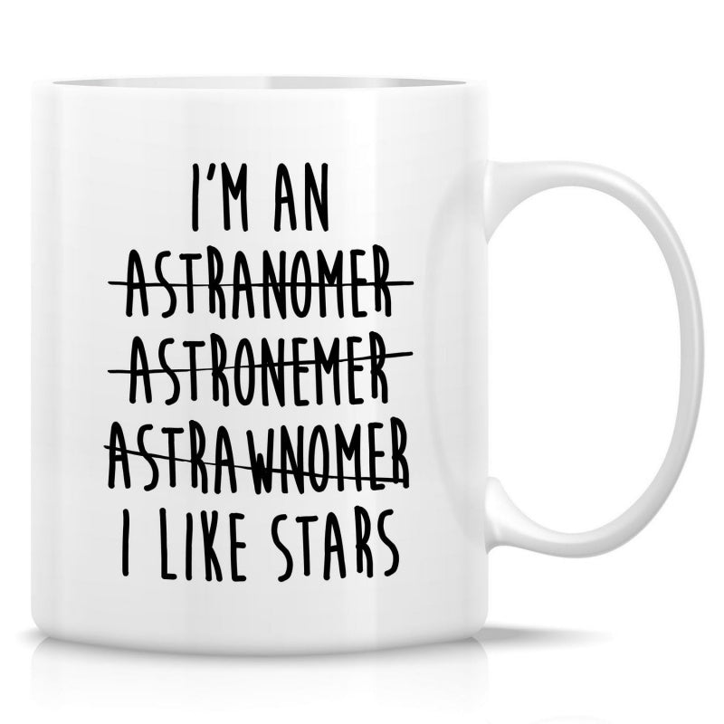 Tailorly White Ceramic 11 oz Mug - Im An Astranomer Astronemer Astrawnomer I Like Stars Humorous Design With Strikethrough Text Lines In A Minimalist Black Print