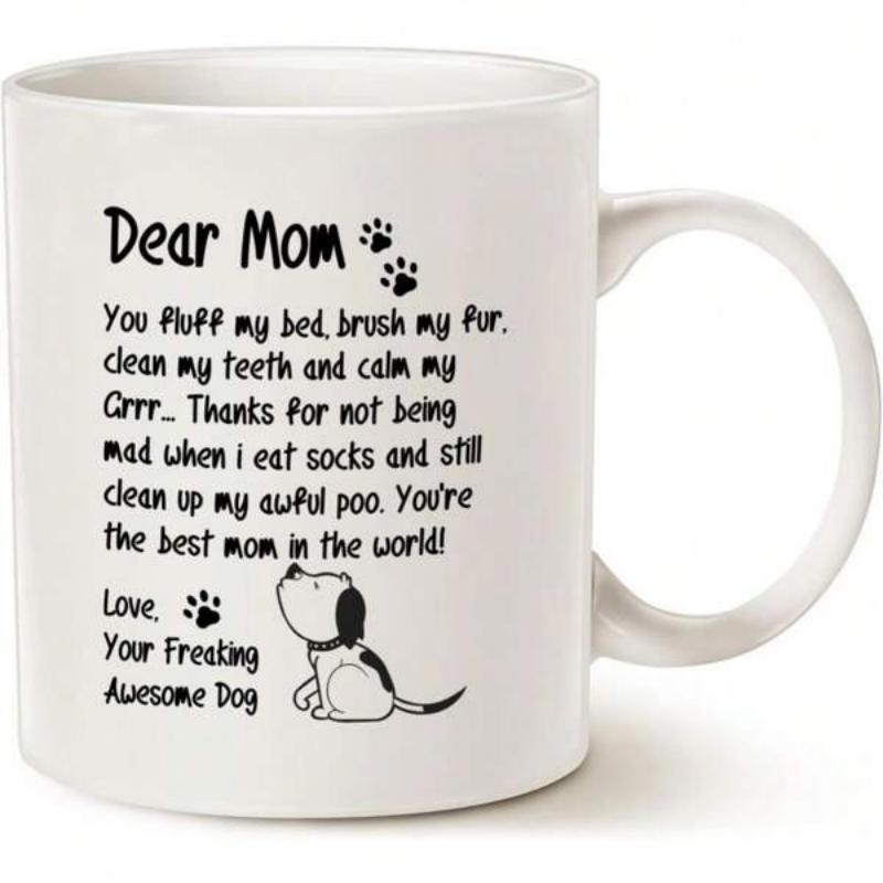 Tailorly White Ceramic 11 oz Mug - Dear Mom You Fluff My Bed Brush My Fur Clean My Teeth And Calm My Grrr Thanks For Not Being Mad When I Eat Socks And Still Clean