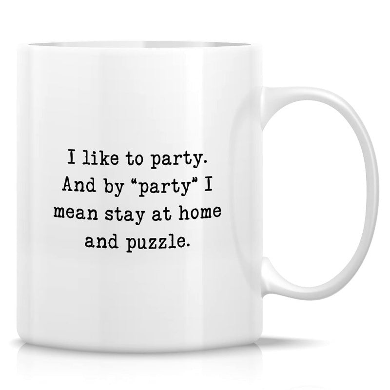 Tailorly White Ceramic 11 oz Mug - I Like To Party And By Party I Mean Stay At Home And Puzzle Minimalist Sleek Polished Ceramic Surface Featuring Clean Modern
