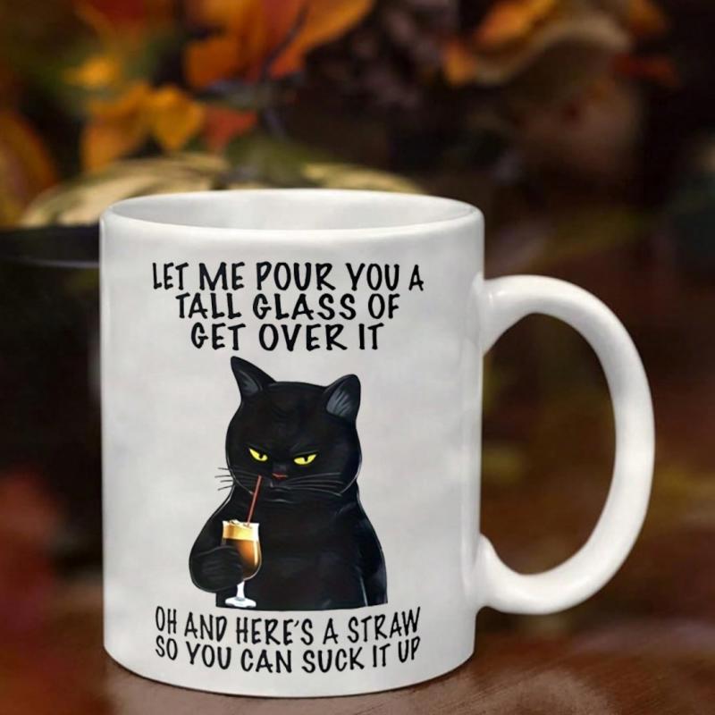 Tailorly White Ceramic 11 oz Mug - Let Me Pour You A Tall Glass Of Get Over It Oh And Here's A Straw So You Can Suck It Up Grumpy Black Cat Sitting And Drinking