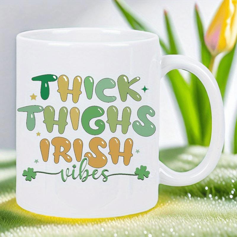 Tailorly White Ceramic 11 oz Mug - Thick Thighs Irish Vibes Decorative Green Shamrocks Arranged With Small Sparkling Stars Ornament