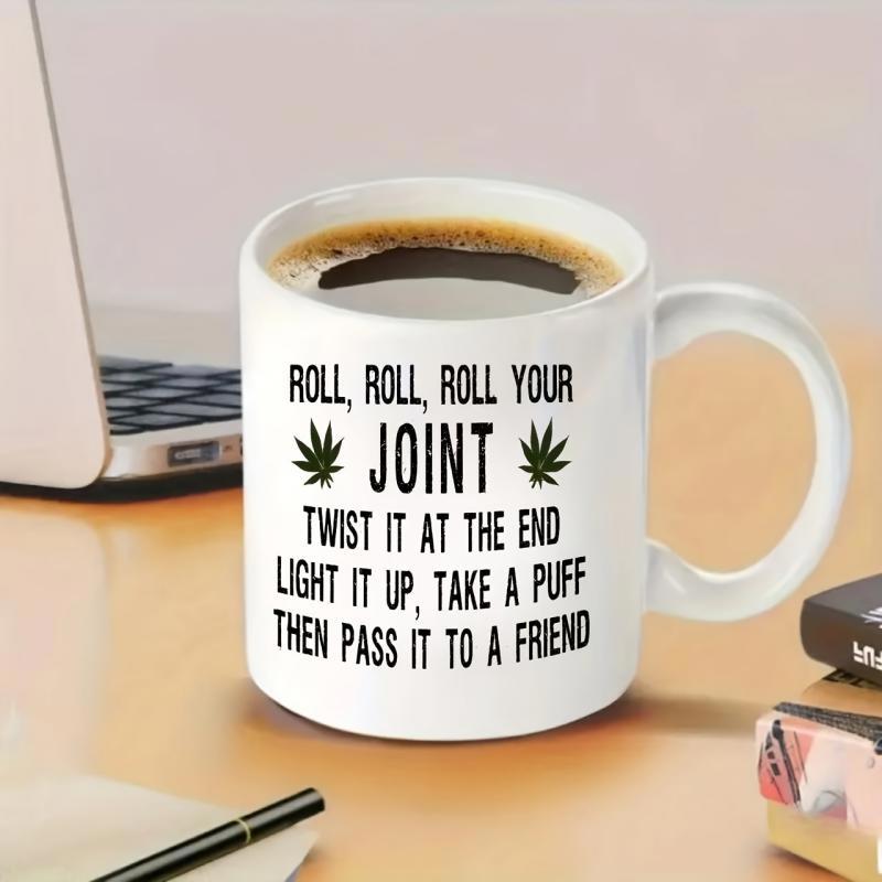Tailorly White Ceramic 11 oz Mug - Roll Roll Roll Your Joint Twist It At The End Light It Up Take A Puff Then Pass It To A Friend Simple Black Cannabis Leaves