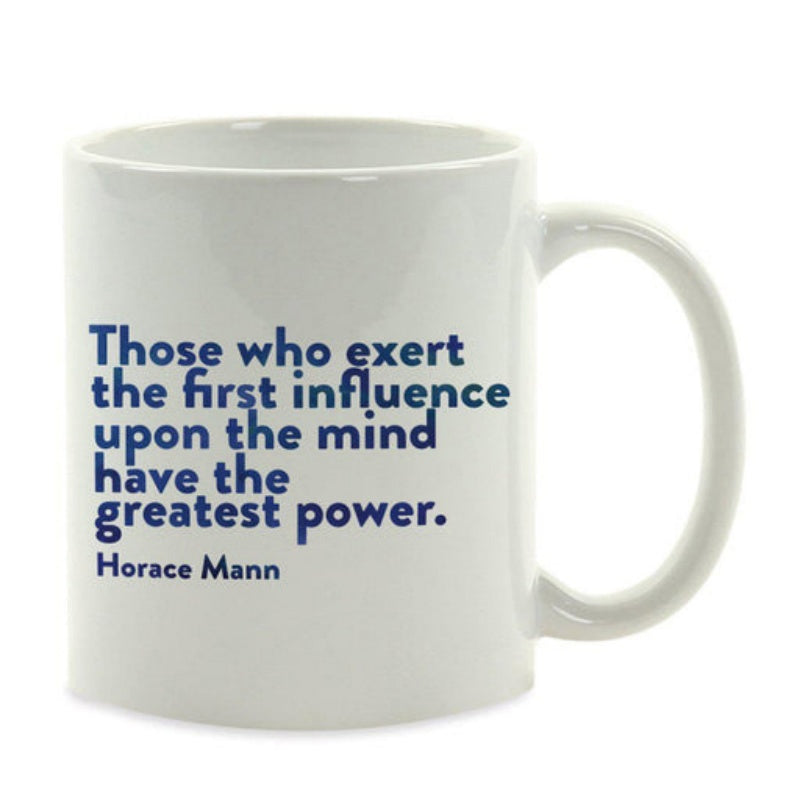 Tailorly White Ceramic 11 oz Mug - Those Who Exert The First Influence Upon The Mind Have The Greatest Power Horace Mann Minimalist Clean White Ceramic Kitchenware