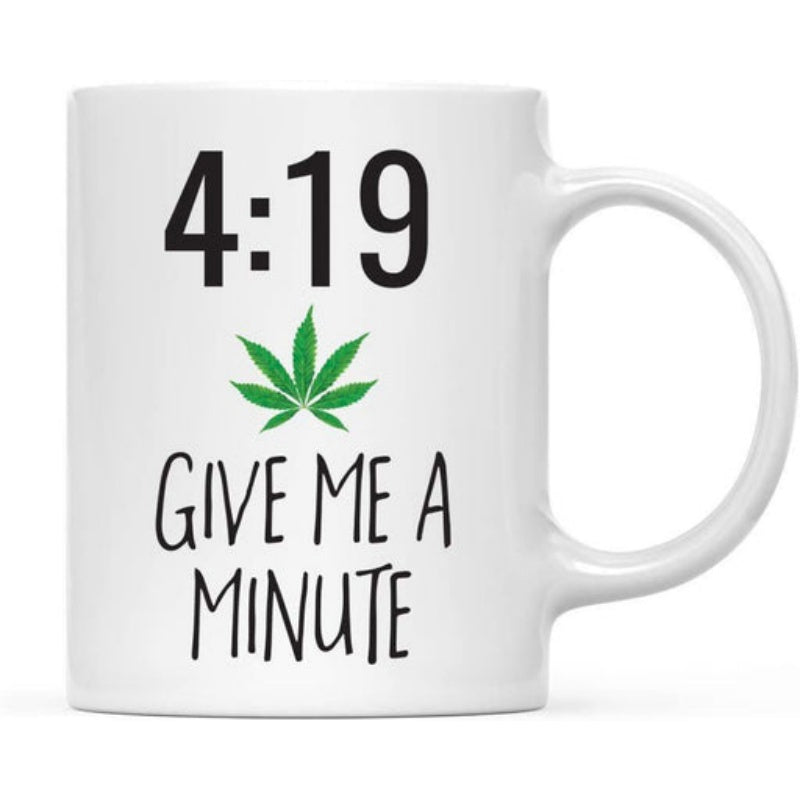Tailorly White Ceramic 11 oz Mug - 4 19 Give Me A Minute Vibrant Green Cannabis Leaf Centered Between Bold Numerals And Text Mug