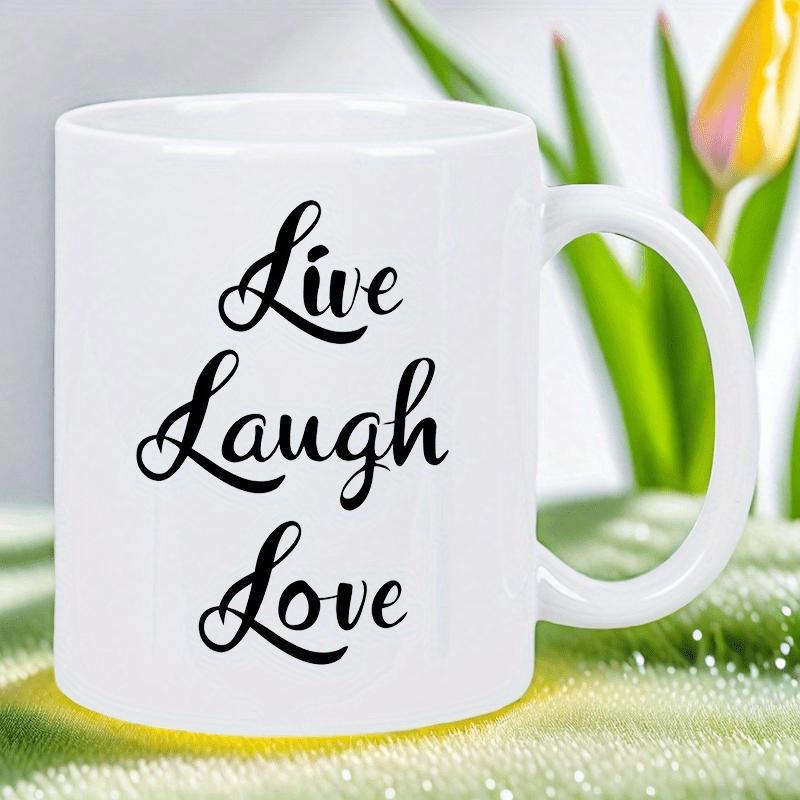 Tailorly White Ceramic 11 oz Mug - Live Laugh Love Elegant Script Typography Printed On Classic Minimalist White Porcelain Mug
