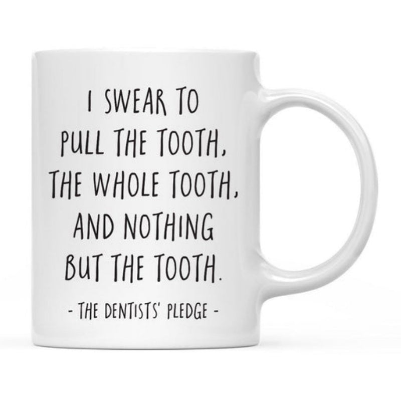 Tailorly White Ceramic 11 oz Mug - I Swear To Pull The Tooth The Whole Tooth And Nothing But The Tooth The Dentists Pledge Sleek With Bold Professional Minimalist