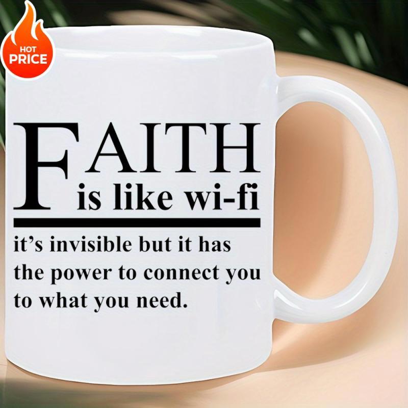 Tailorly White Ceramic 11 oz Mug - Faith Is Like Wi Fi It Is Invisible But It Has The Power To Connect You To What You Need Simple White Ceramic Vessel Featuring