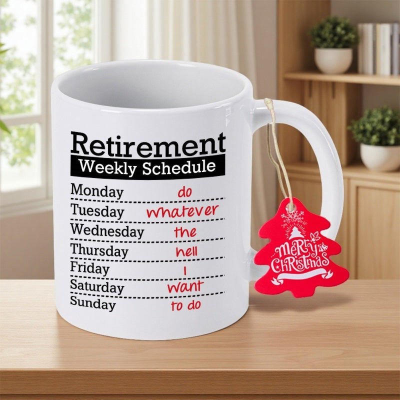 Tailorly White Ceramic 11 oz Mug - Retirement Weekly Schedule Do Whatever The Hell I Want To Do Simple Weekly Calendar Layout Featuring Bold Black And Red Script