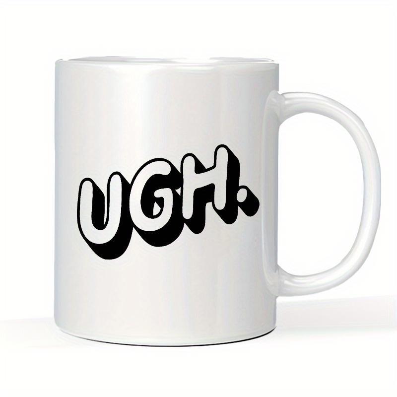 Tailorly White Ceramic 11 oz Mug - Ugh Bold Rounded Bubble Letters Featuring A Distinct Black Shadow Typography