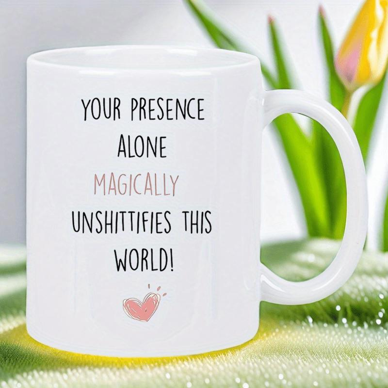 Tailorly White Ceramic 11 oz Mug - Your Presence Alone Magically Unshittifies This World Minimalist Ceramic Surface Displaying Small Soft Pink Hand Drawn Style