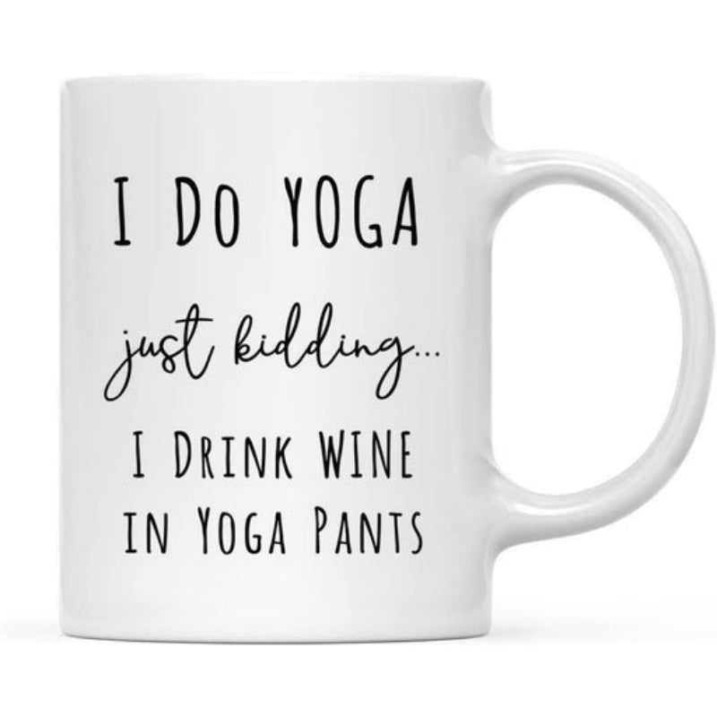 Tailorly White Ceramic 11 oz Mug - I Do Yoga Just Kidding I Drink Wine In Yoga Pants Minimalist Black Typography Printed Upon A Smooth