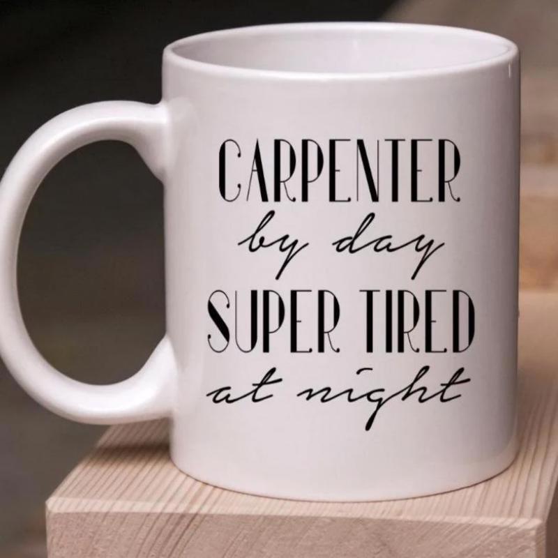Tailorly White Ceramic 11 oz Mug - Carpenter By Day Super Tired At Night Simple Featuring Artistic Black Typography Minimalist Style Mug