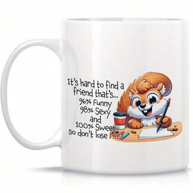 Tailorly White Ceramic 11 oz Mug - Its Hard To Find A Friend Thats 96 Funny 98 Sexy And 100 Sweet So Dont Lose Me Adorable Animated Furry Friend Writing At Desk