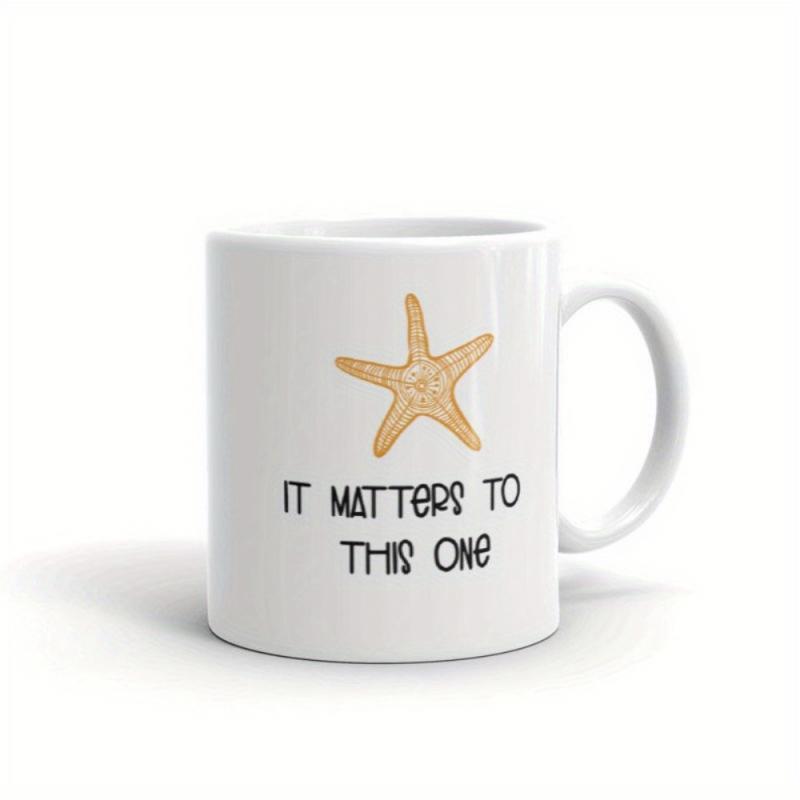 Tailorly White Ceramic 11 oz Mug - It Matters To This One Minimalist Sandy Colored Ocean Dweller Resting On White Background Starfish
