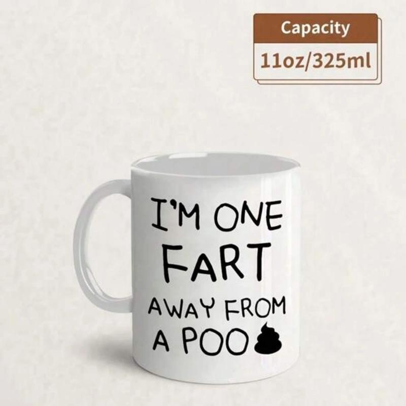Tailorly White Ceramic 11 oz Mug - Im One Fart Away From A Poo Minimalist Style Featuring Bold Black Hand Written Comic Font Mug