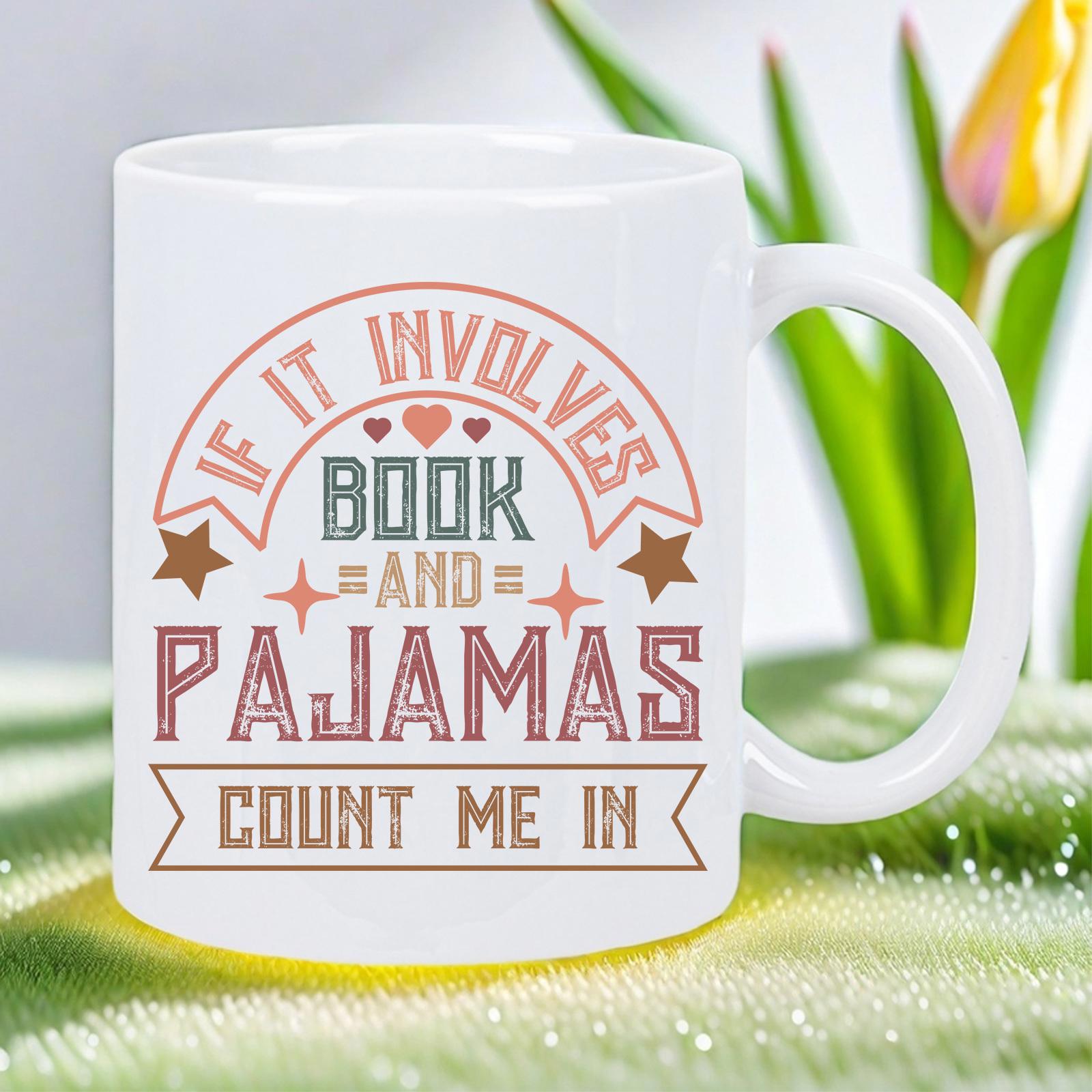 Tailorly White Ceramic 11 oz Mug - If It Involves Books And Pajamas Count Me In Decorative Vintage Banners Featuring Delicate Stars And Tiny Heart Icons Slogan
