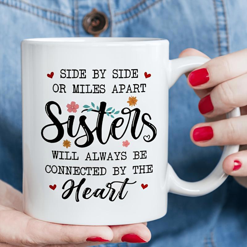 Tailorly White Ceramic 11 oz Mug - Side By Side Or Miles Apart Sisters Will Always Be Connected By The Heart Polished White Ceramic Body Featuring Small Hearts And