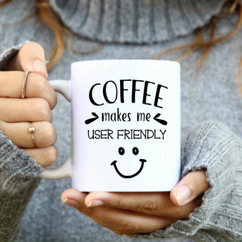 Tailorly White Ceramic 11 oz Mug - Coffee Makes Me User Friendly Minimalist White Ceramic With Playful Typography And Simple Smiling Face Mug
