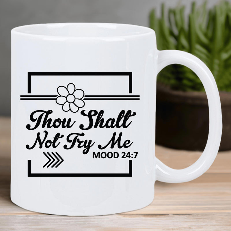 Tailorly White Ceramic 11 oz Mug - Thou Shalt Not Try Me Mood 24 7 Elegant Minimalist Frame With Delicate Flower And Script Lettering Sign