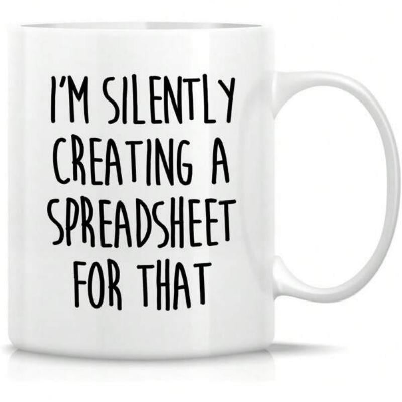 Tailorly White Ceramic 11 oz Mug - Im Silently Creating A Spreadsheet For That Minimalist White Ceramic Vessel Displaying Bold Handwritten Black Typography Message