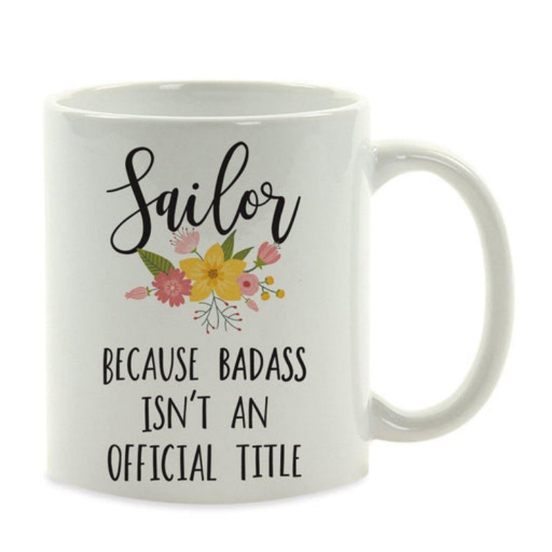 Tailorly White Ceramic 11 oz Mug - Sailor Because Badass Isnt An Official Title Colorful Flower Bouquet With Yellow And Pink Petals Among Leaves Mug