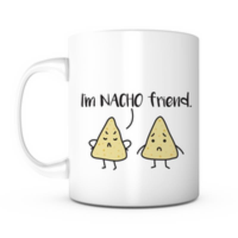 Tailorly White Ceramic 11 oz Mug - Im Nacho Friend Two Angry And Sad Triangular Tortilla Chips With Tiny Little Limbs Nacho