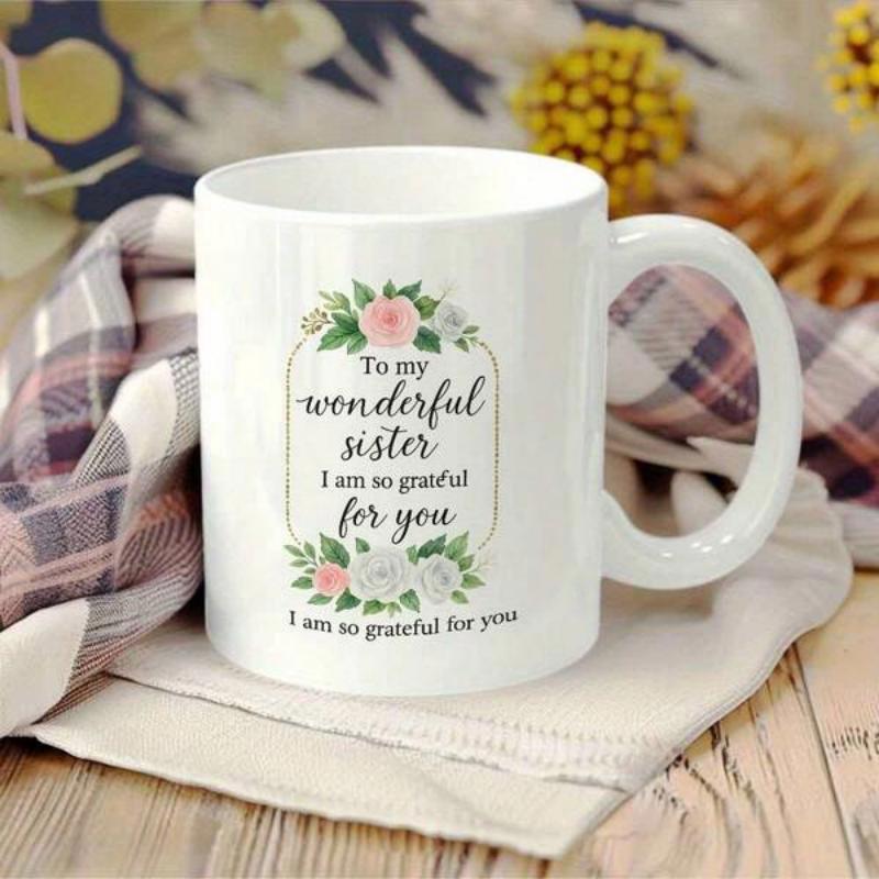 Tailorly White Ceramic 11 oz Mug - To My Wonderful Sister I Am So Grateful For You Beautiful Watercolor Floral Wreath Featuring Soft Pink Roses And Greenery Mug