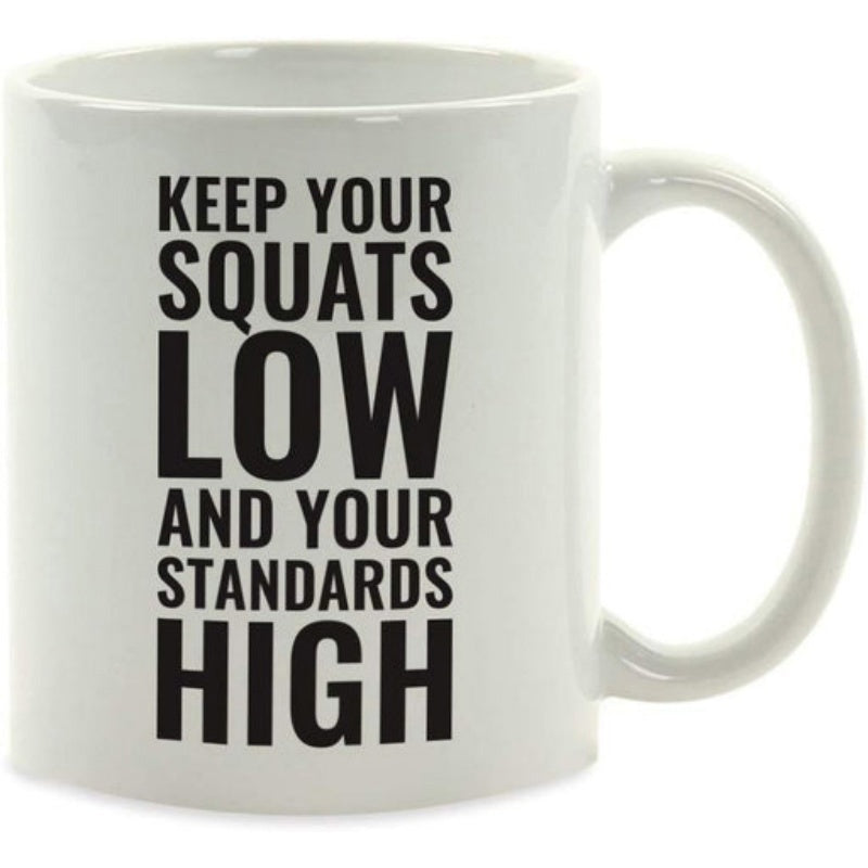 Tailorly White Ceramic 11 oz Mug - Keep Your Squats Low And Your Standards High Clean Minimalist Black Typography Printed On Smooth Mug