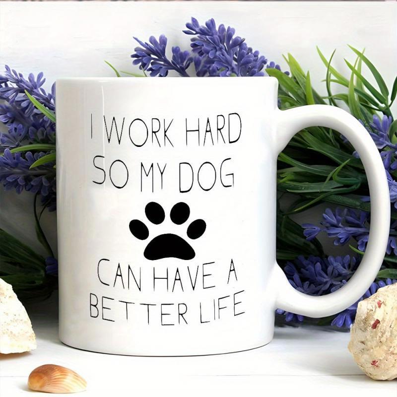 Tailorly White Ceramic 11 oz Mug - I Work Hard So My Dog Can Have A Better Life Simple Black Silhouette Featuring A Cute Pet Animal Paw