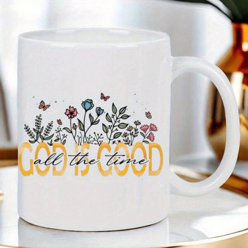 Tailorly White Ceramic 11 oz Mug - God Is Good All The Time Colorful Wildflowers Blooming Gently Among Elegant Butterflies And Leaves Flower