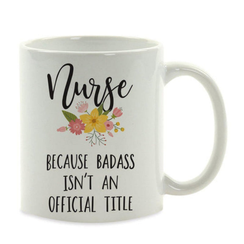Tailorly White Ceramic 11 oz Mug - Nurse Because Badass Isnt An Official Title Delicate Hand Painted Floral Bouquet With Pastel Pink And Yellow Petals Flower