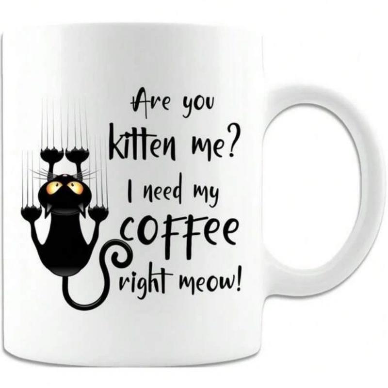 Tailorly White Ceramic 11 oz Mug - Are You Kitten Me I Need My Coffee Right Meow Funny Black Cat Clinging And Scratching With Wide Eyes Cat